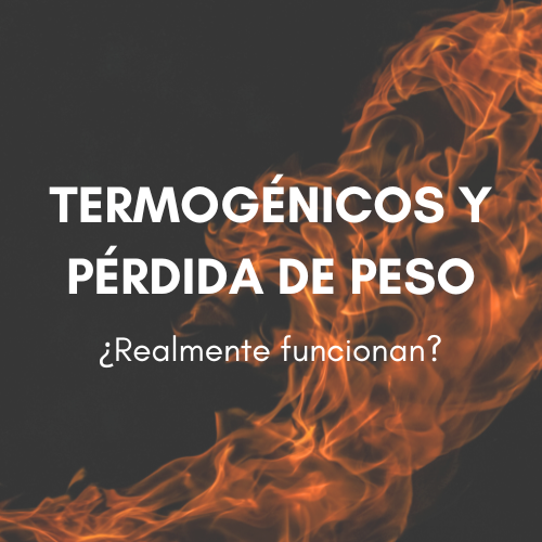 TERMOGÉNICOS Y PÉRDIDA DE PESO ¿Realmente funcionan?